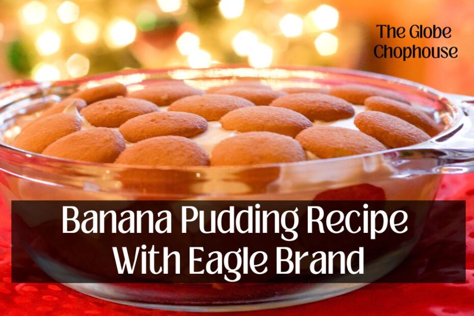 Banana Pudding Recipe With Eagle Brand