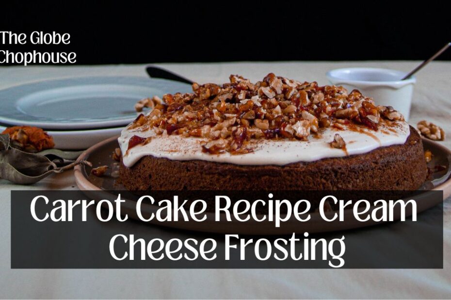 Carrot Cake Recipe Cream Cheese Frosting