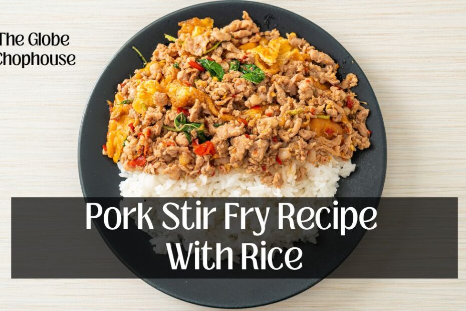 Pork Stir Fry Recipe With Rice