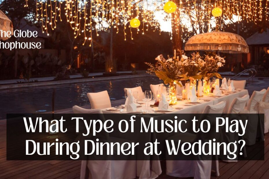 What Type of Music to Play During Dinner at Wedding?