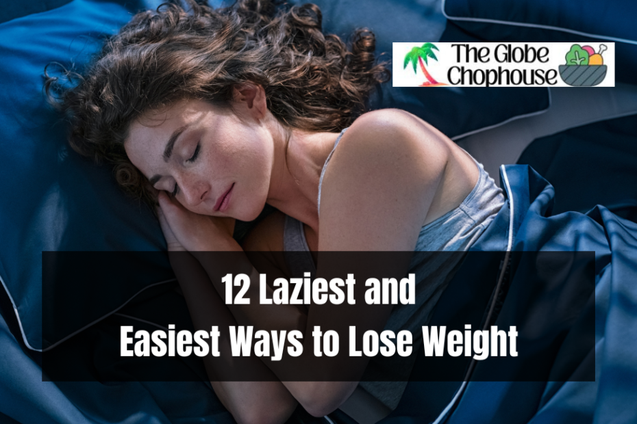 12 Laziest and Easiest Ways to Lose Weight