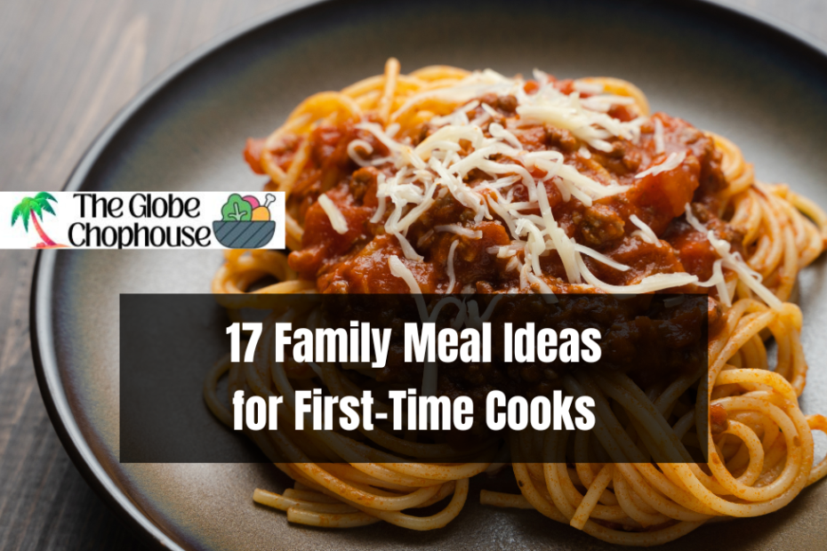 17 Family Meal Ideas for First-Time Cooks