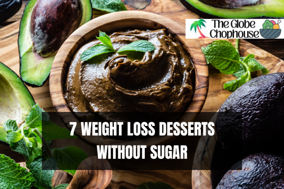 7 WEIGHT LOSS DESSERTS WITHOUT SUGAR