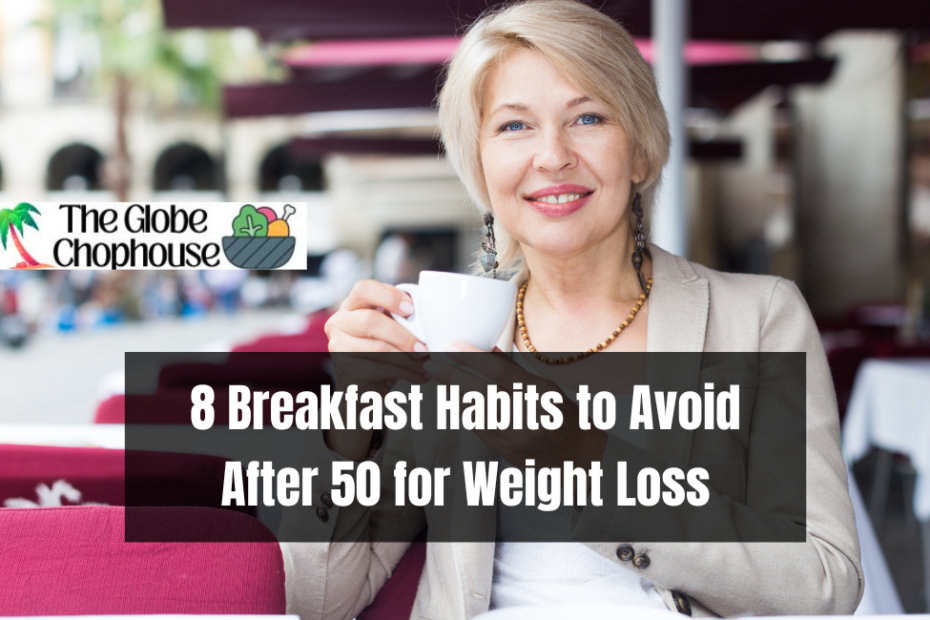 8 Breakfast Habits to Avoid After 50 for Weight Loss