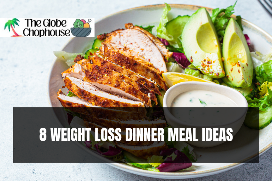 8 WEIGHT LOSS DINNER MEAL IDEAS