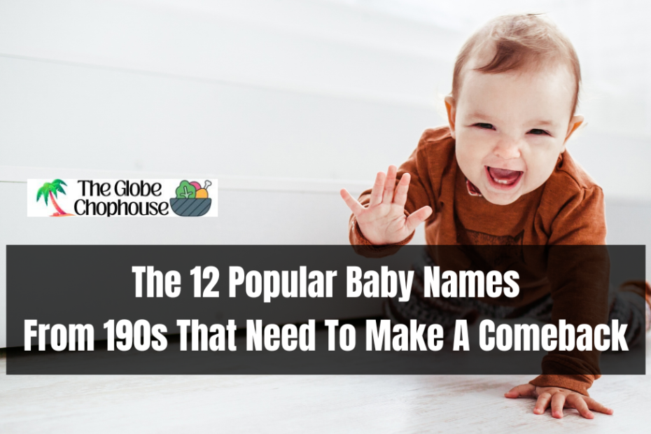 The 12 Popular Baby Names From 190s That Need To Make A Comeback