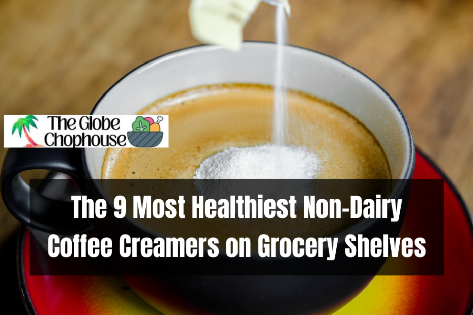 The 9 Most Healthiest Non-Dairy Coffee Creamers on Grocery Shelves