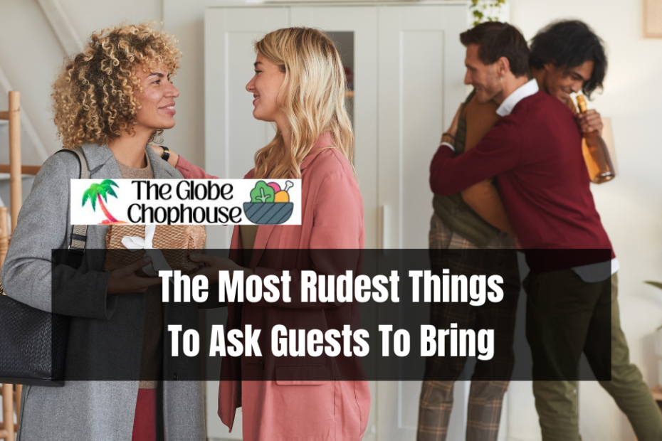 The Most Rudest Things To Ask Guests To Bring