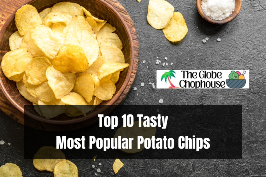 Top 10 Tasty Most Popular Potato Chips