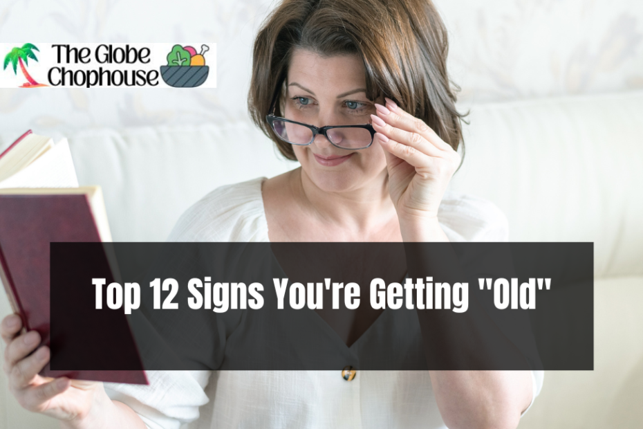 Top 12 Signs You're Getting "Old"