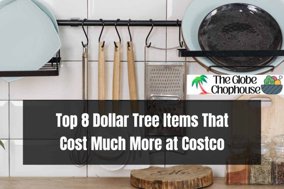 Top 8 Dollar Tree Items That Cost Much More at Costco