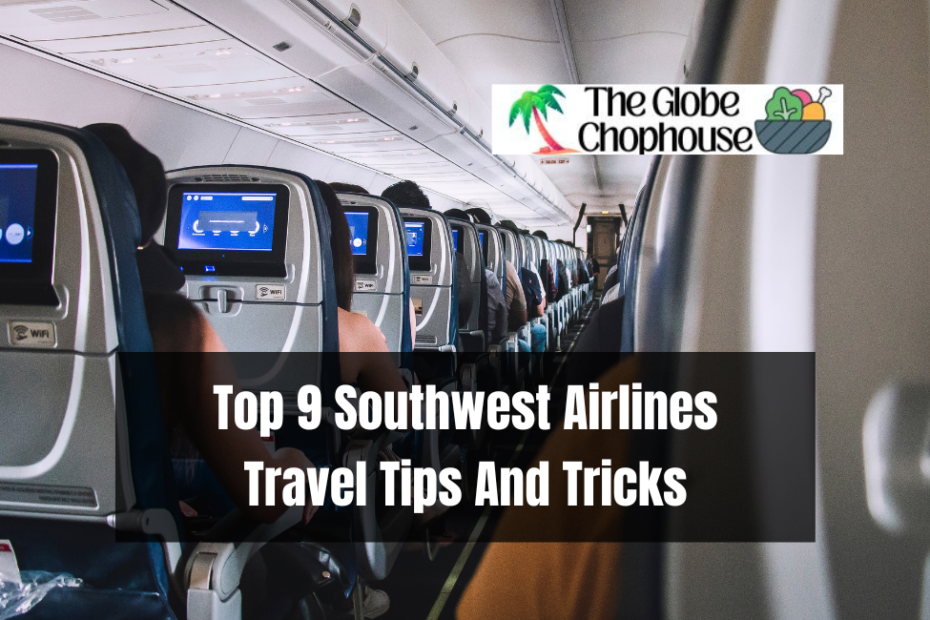 Top 9 Southwest Airlines Travel Tips And Tricks