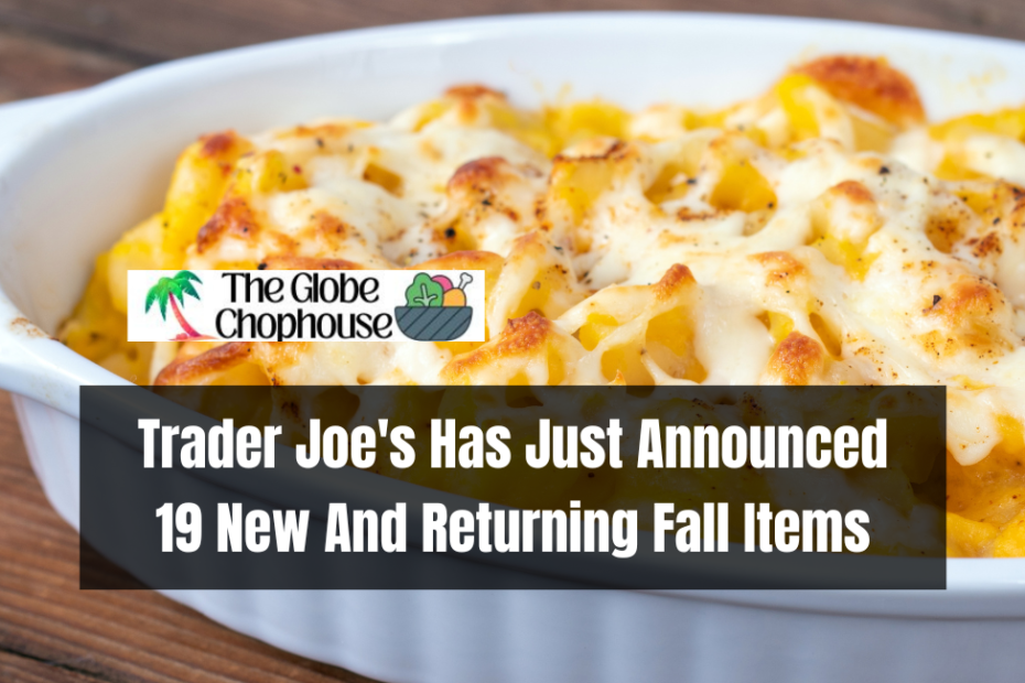 Trader Joe's Has Just Announced 19 New And Returning Fall Items