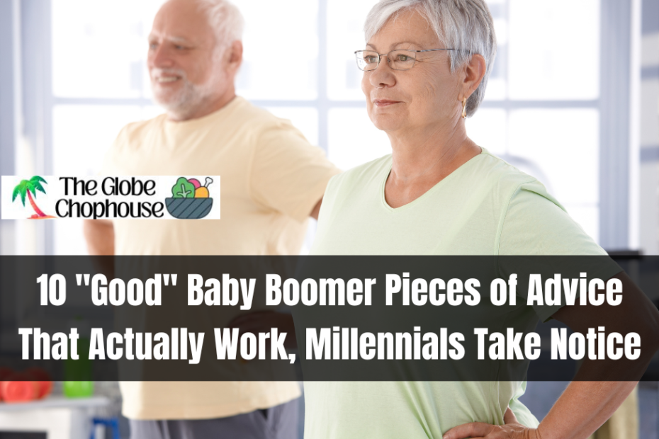 10 "Good" Baby Boomer Pieces of Advice That Actually Work, Millennials Take Notice