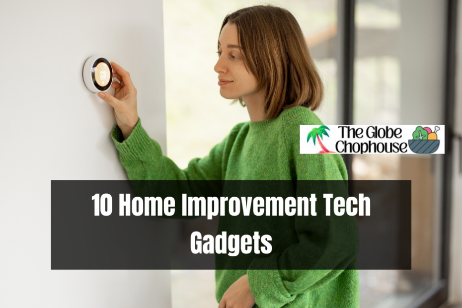 10 Home Improvement Tech Gadgets