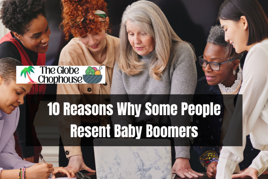 10 Reasons Why Some People Resent Baby Boomers