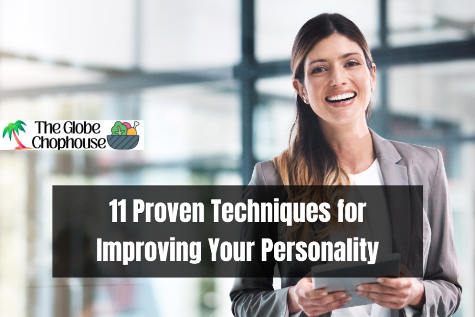 11 Proven Techniques for Improving Your Personality