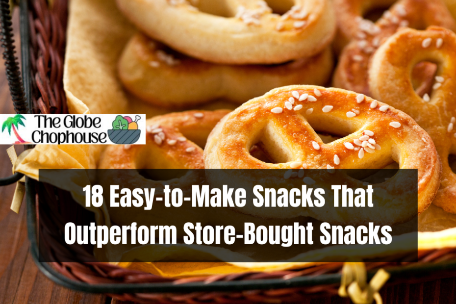 18 Easy-to-Make Snacks That Outperform Store-Bought Snacks