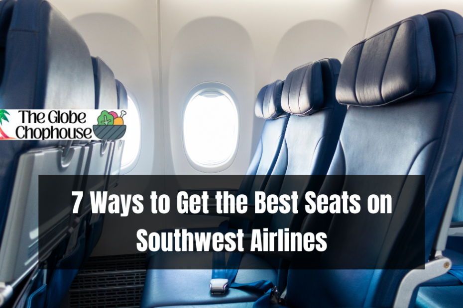 7 Ways to Get the Best Seats on Southwest Airlines