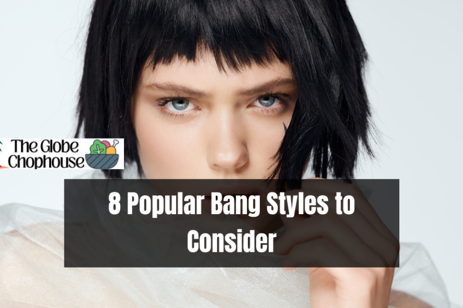 8 Popular Bang Styles to Consider