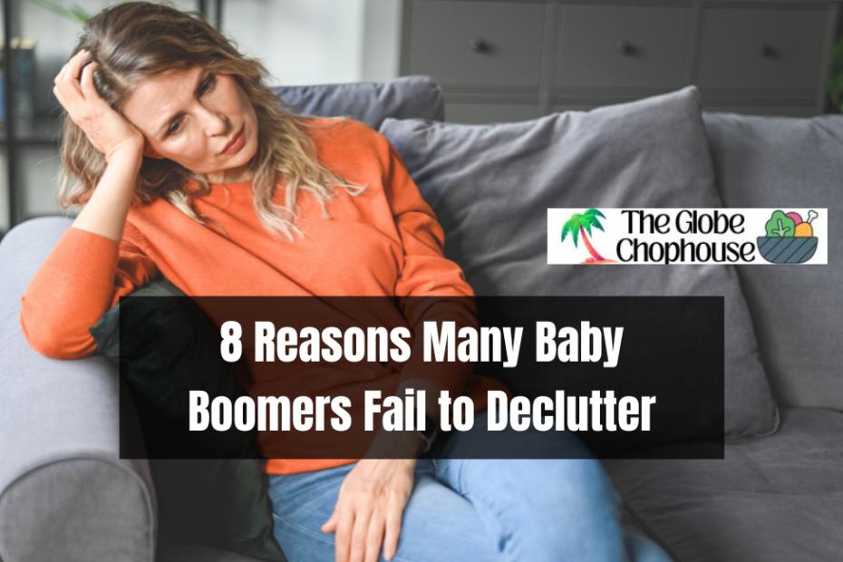 8 Reasons Many Baby Boomers Fail to Declutter