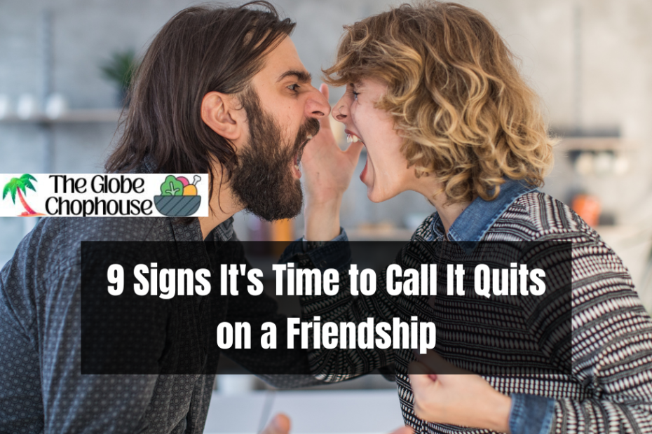 9 Signs It's Time to Call It Quits on a Friendship