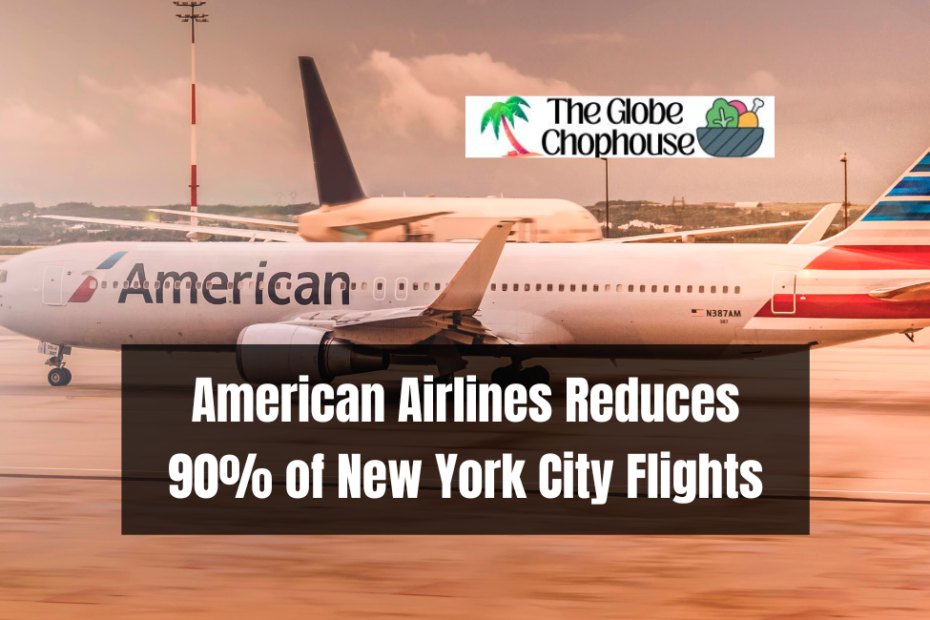 American Airlines Reduces 90% of New York City Flights