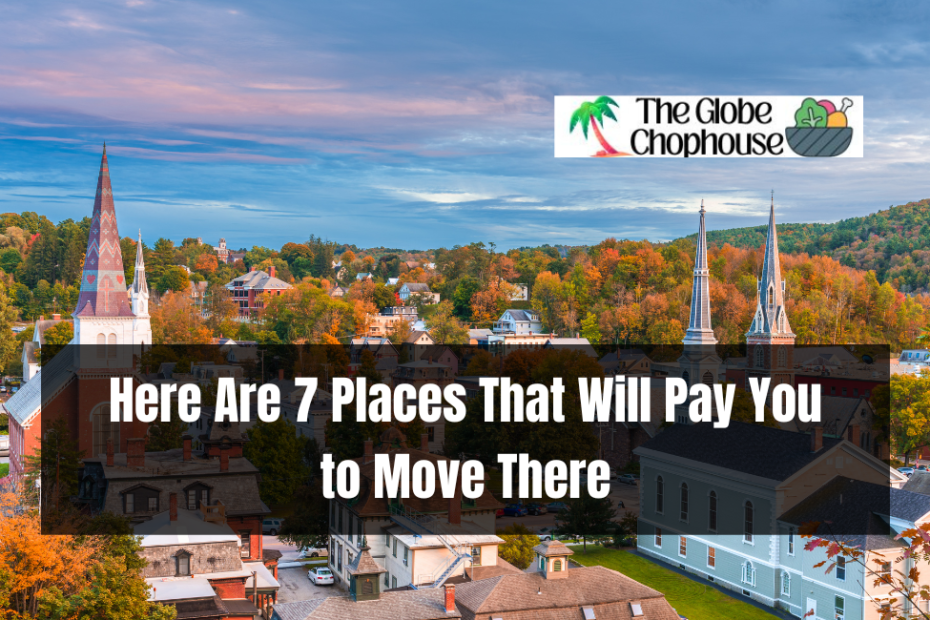 Here Are 7 Places That Will Pay You to Move There