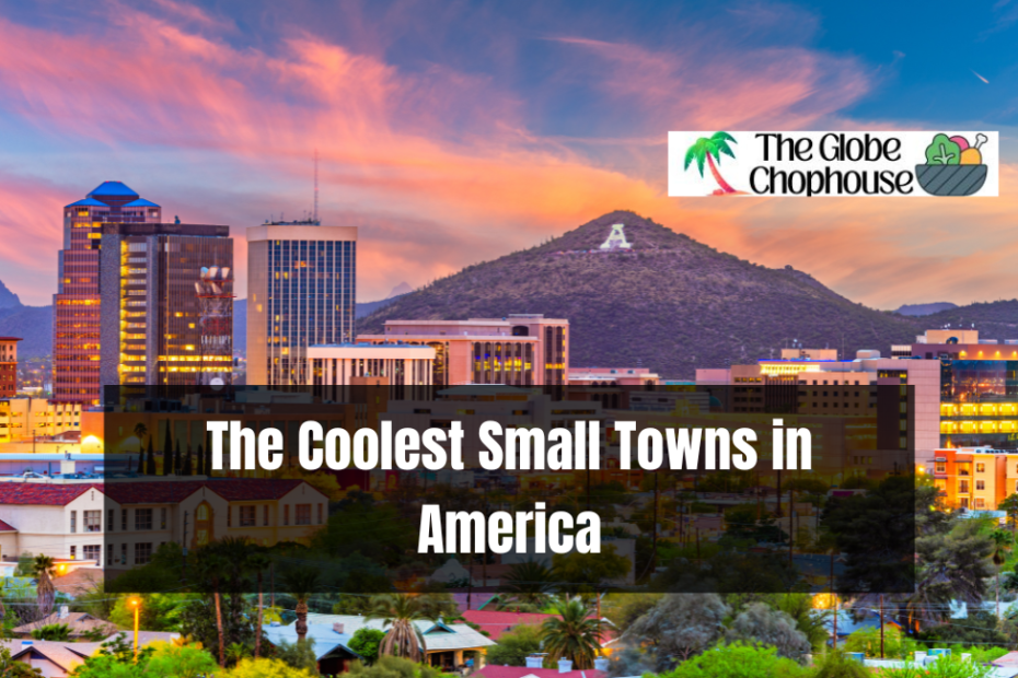 The Coolest Small Towns in America