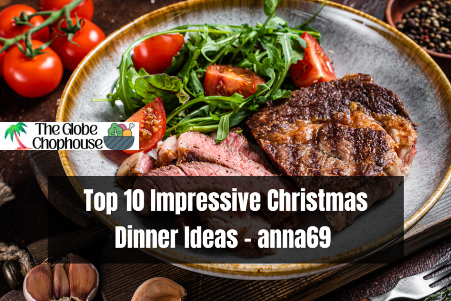 Top 10 Impressive Christmas Dinner Ideas