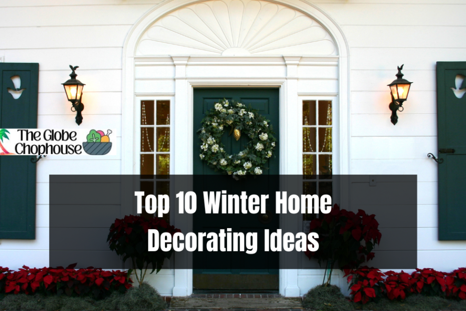 Top 10 Winter Home Decorating Ideas