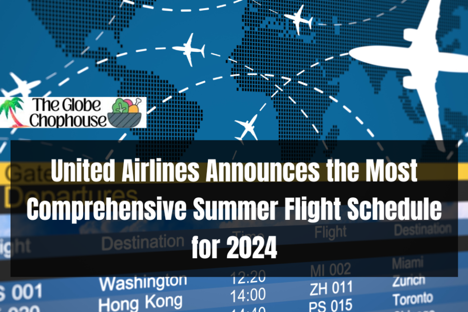 United Airlines Announces the Most Comprehensive Summer Flight Schedule for 2024
