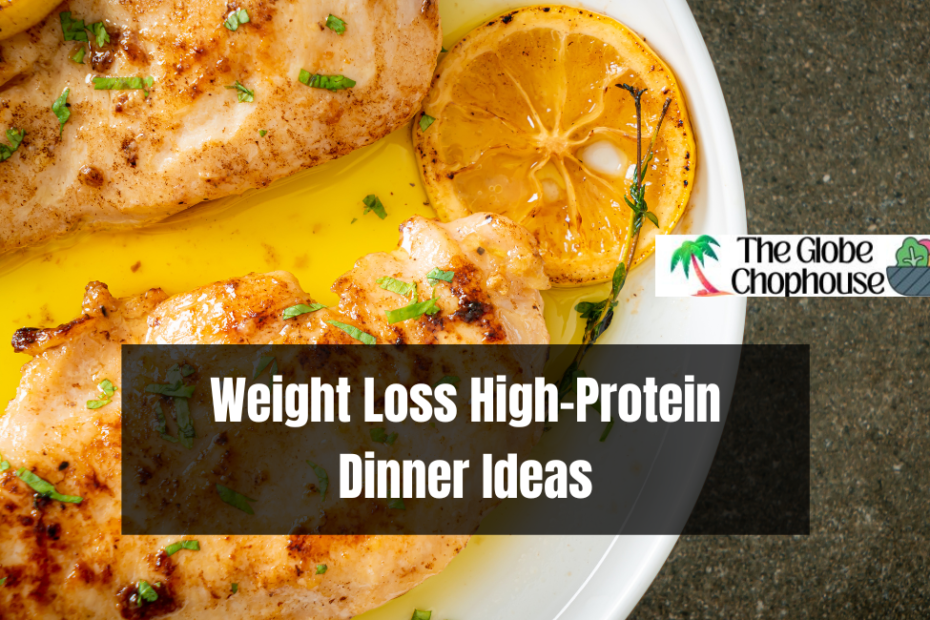 Weight Loss High-Protein Dinner Ideas