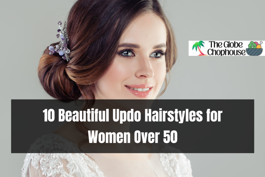 10 Beautiful Updo Hairstyles for Women Over 50