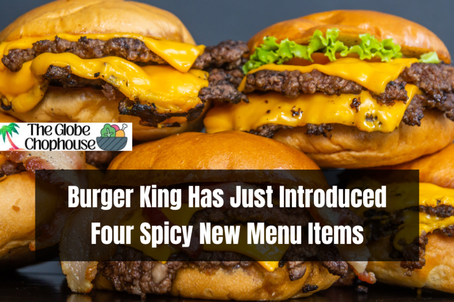 Burger King Has Just Introduced Four Spicy New Menu Items