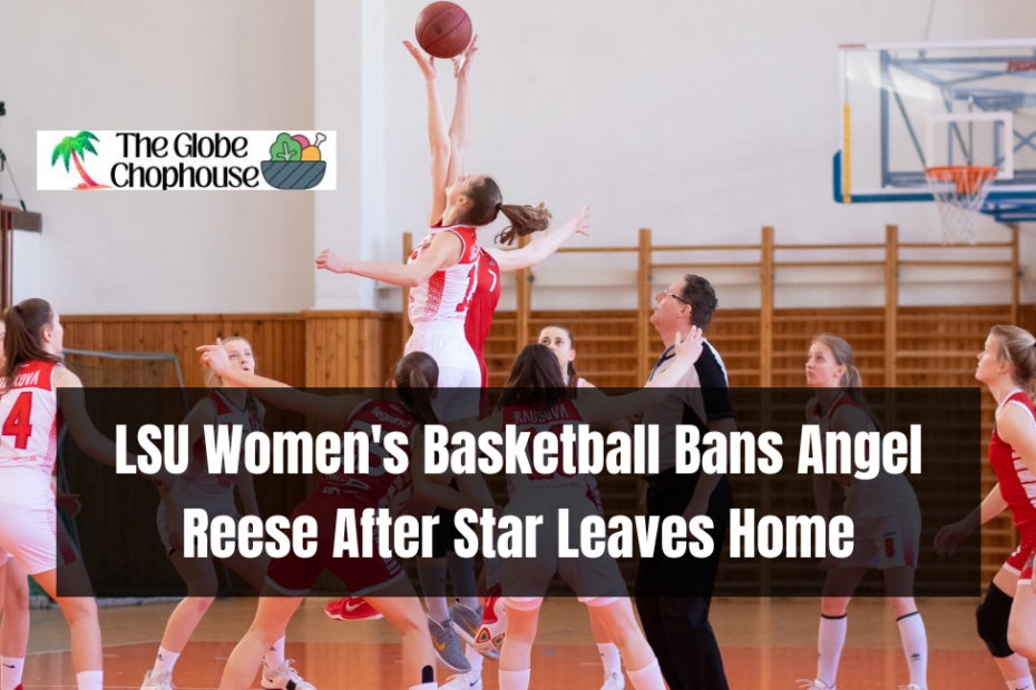 LSU Women's Basketball Bans Angel Reese After Star Leaves Home