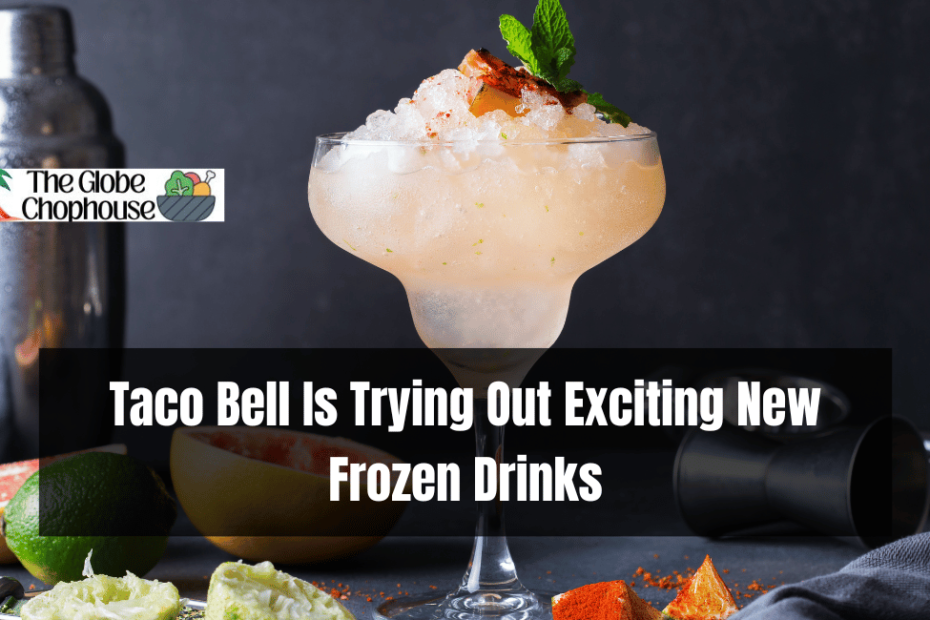 Taco Bell Is Trying Out Exciting New Frozen Drinks