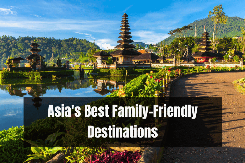 Asia's Best Family-Friendly Destinations